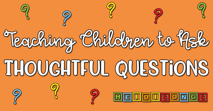 Banner showing headline Teaching Children to Ask — THOUGHTFUL QUESTIONS with colorful question marks and HeidiSongs block logo