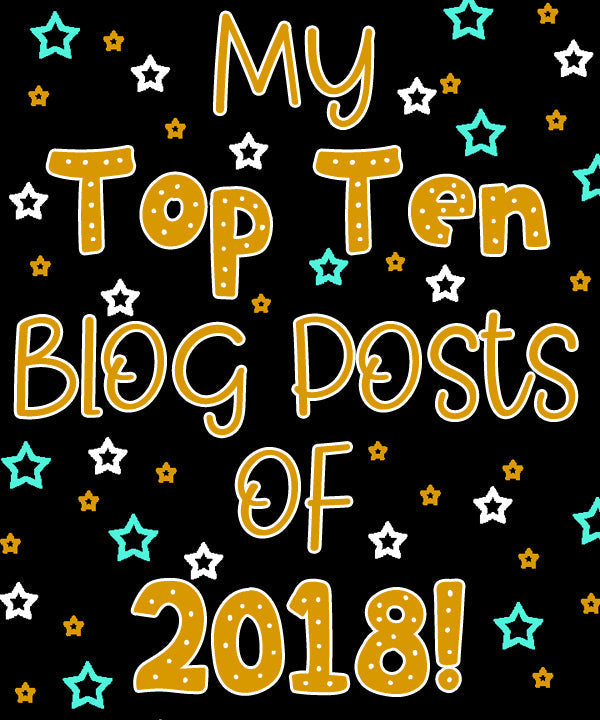 Banner reading 'My Top Ten Blog Posts of 2018' in gold hand-drawn letters on black background with scattered white and teal stars